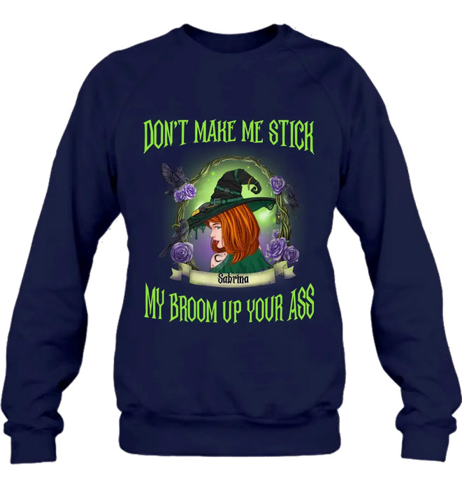 Custom Personalized Witch Shirt/Hoodie - Gift Idea For Witch Lover/ Halloween - Don't Make Me Stick My Broom Up Your Ass