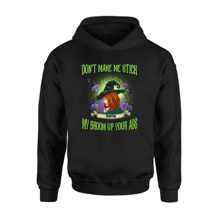 Custom Personalized Witch Shirt/Hoodie - Gift Idea For Witch Lover/ Halloween - Don't Make Me Stick My Broom Up Your Ass