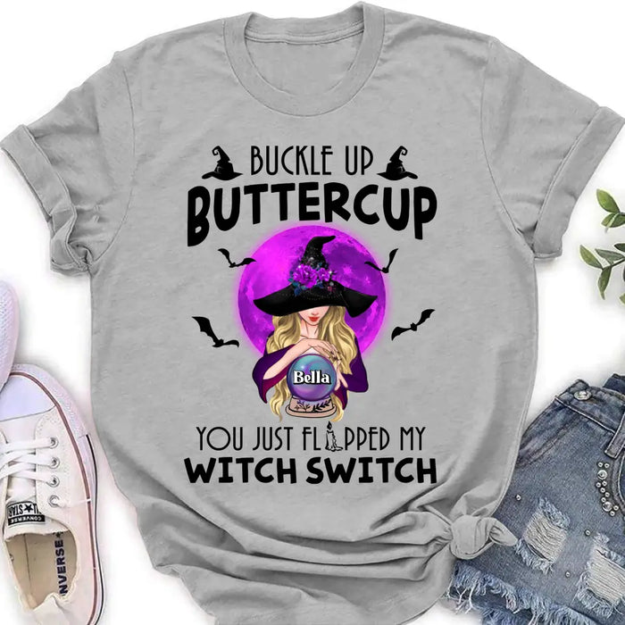 Custom Personalized Witch Shirt/Hoodie - Halloween Gift Idea for Witch Lovers - Buckle Up Buttercup You Just Flipped My Witch Switch