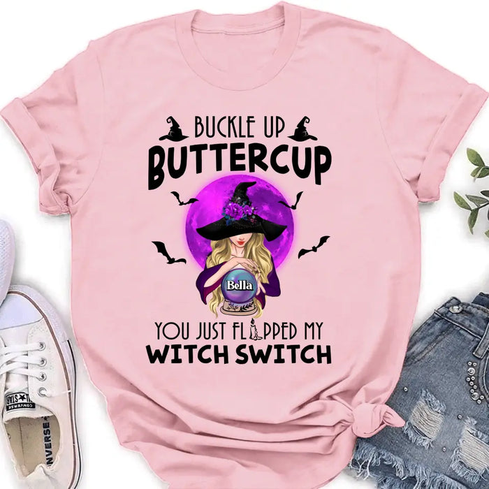 Custom Personalized Witch Shirt/Hoodie - Halloween Gift Idea for Witch Lovers - Buckle Up Buttercup You Just Flipped My Witch Switch