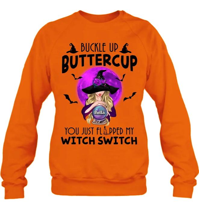 Custom Personalized Witch Shirt/Hoodie - Halloween Gift Idea for Witch Lovers - Buckle Up Buttercup You Just Flipped My Witch Switch