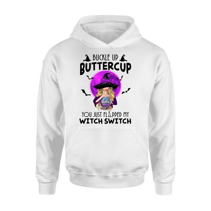 Custom Personalized Witch Shirt/Hoodie - Halloween Gift Idea for Witch Lovers - Buckle Up Buttercup You Just Flipped My Witch Switch