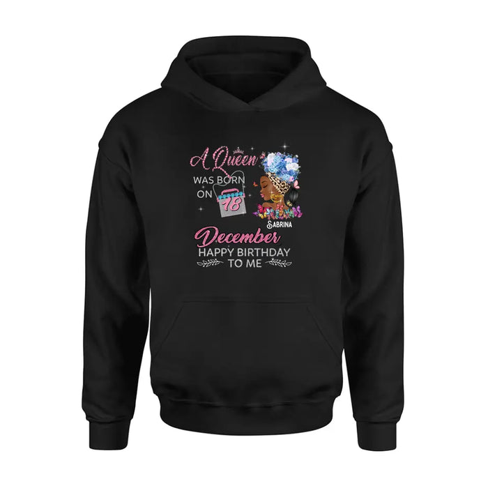 Personalized Birthday Black Girl Shirt/Hoodie - Gift Idea for Birthday/Friends - A Queen Was Born On 18th December Happy Birthday To Me