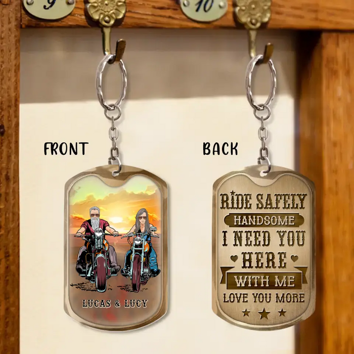 Custom Personalized Couple Biker Aluminum Keychain - Gift Idea For Him/ Gift To Husband From Wife - Ride Safely Handsome I Need You Here With Me Love You More