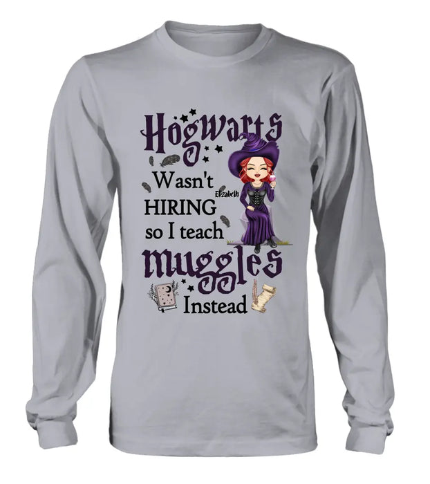 Custom Personalized Witch Teacher Shirt/Hoodie - Halloween Gift Idea for Teacher/Back To School - Hogwarts Wasn't Hiring So I Teach Muggles Instead