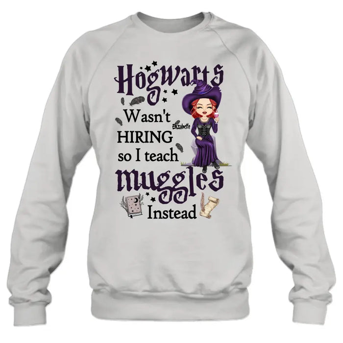 Custom Personalized Witch Teacher Shirt/Hoodie - Halloween Gift Idea for Teacher/Back To School - Hogwarts Wasn't Hiring So I Teach Muggles Instead