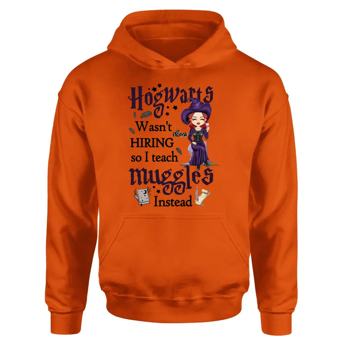 Custom Personalized Witch Teacher Shirt/Hoodie - Halloween Gift Idea for Teacher/Back To School - Hogwarts Wasn't Hiring So I Teach Muggles Instead