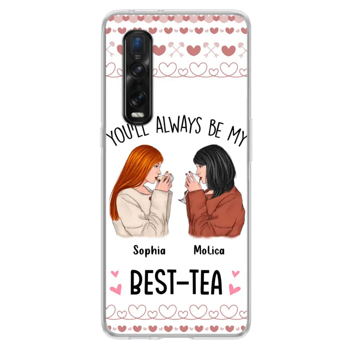 Personalized Friends Phone Case - Gift Idea for Friends/Besties - You'll Always Be My Best - Tea - Case For Oppo/Xiaomi/Huawei