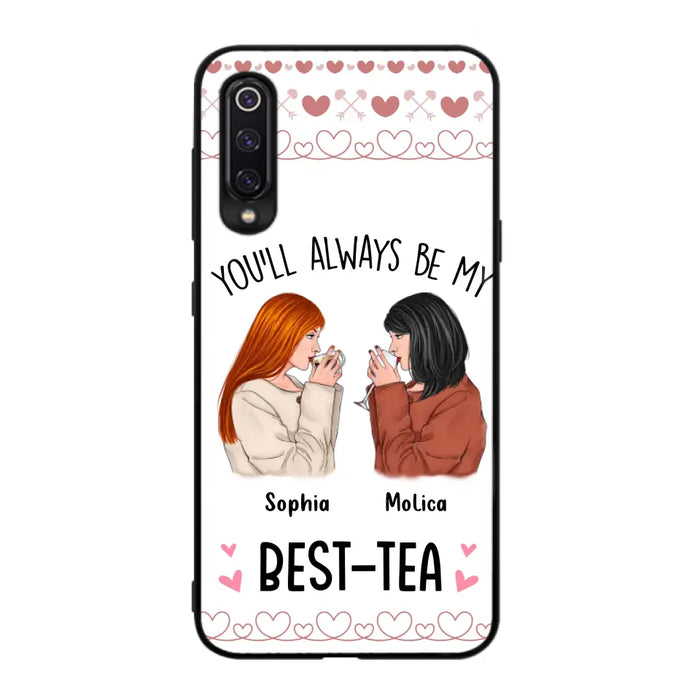 Personalized Friends Phone Case - Gift Idea for Friends/Besties - You'll Always Be My Best - Tea - Case For Oppo/Xiaomi/Huawei