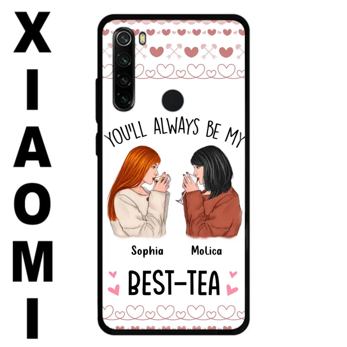 Personalized Friends Phone Case - Gift Idea for Friends/Besties - You'll Always Be My Best - Tea - Case For Oppo/Xiaomi/Huawei