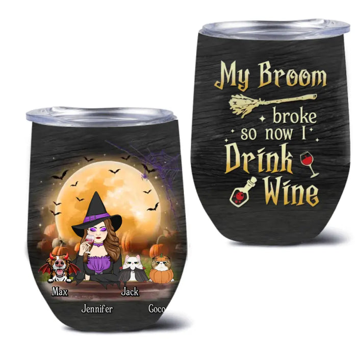 Personalized Witch Pet Mom Wine Tumbler - Upto 3 Pets - Halloween Gift For Cat/Dog Mom - My Broom Broke So Now I Drink Wine