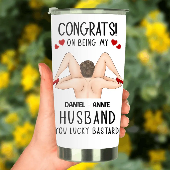 Custom Personalized Couple Tumbler - Gift Idea For Couple/Her/Him - Congrats! On Being My Husband You Lucky Bastard