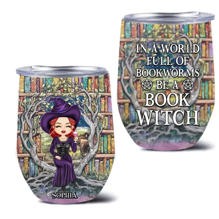 Personalized Witch Wine Tumbler - Halloween Gift Idea For Witch Lovers/Book Lovers - In A World Full Of Bookworms Be A Book Witch