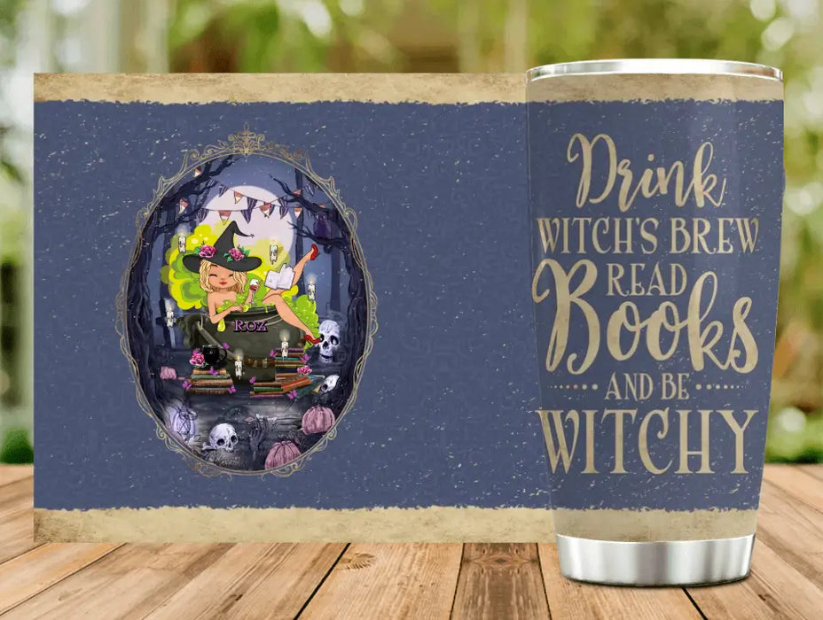 Personalized Witch Tumbler - Gift Idea For Witch/ Halloween/ Book Lover/ Friend - Drink Witch's Brew Read Books And Be Witchy