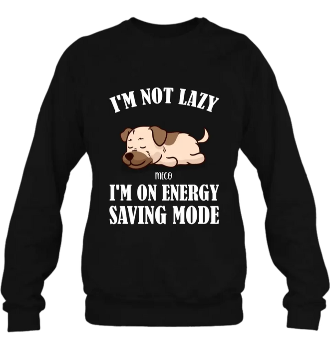 Custom Personalized Lazy Dog T-shirt/ Sweatshirt/ Long Sleeve/ Hoodie - Gift Idea For Dog Lover - Upto 6 Dogs - I'm Not Lazy I'm On Energy Saving Mode