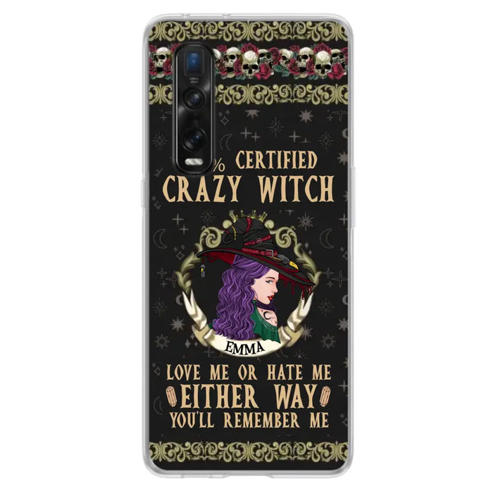 Personalized Witch Phone Case - Gift Idea For Halloween/ Witch - 100% Certified Crazy Witch Love Me Or Hate Me Either Way You'll Remember Me - Case For Oppo/Xiaomi/Huawei