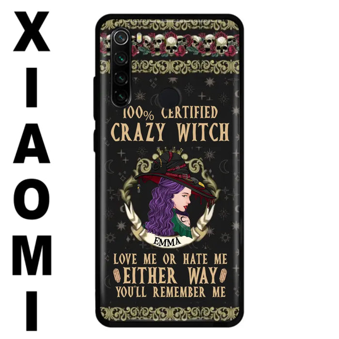 Personalized Witch Phone Case - Gift Idea For Halloween/ Witch - 100% Certified Crazy Witch Love Me Or Hate Me Either Way You'll Remember Me - Case For Oppo/Xiaomi/Huawei