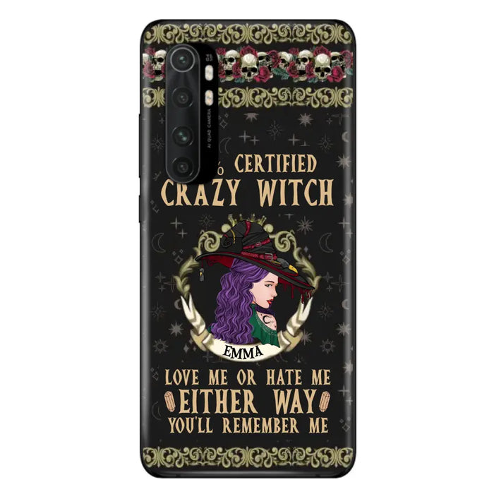 Personalized Witch Phone Case - Gift Idea For Halloween/ Witch - 100% Certified Crazy Witch Love Me Or Hate Me Either Way You'll Remember Me - Case For Oppo/Xiaomi/Huawei