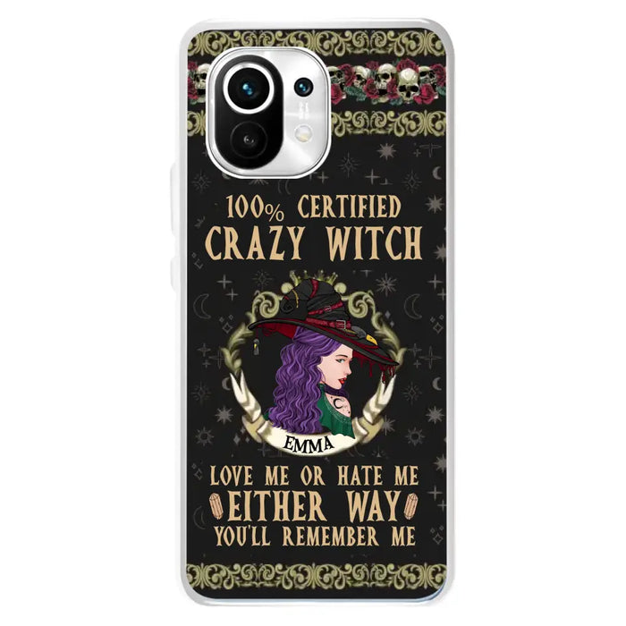 Personalized Witch Phone Case - Gift Idea For Halloween/ Witch - 100% Certified Crazy Witch Love Me Or Hate Me Either Way You'll Remember Me - Case For Oppo/Xiaomi/Huawei