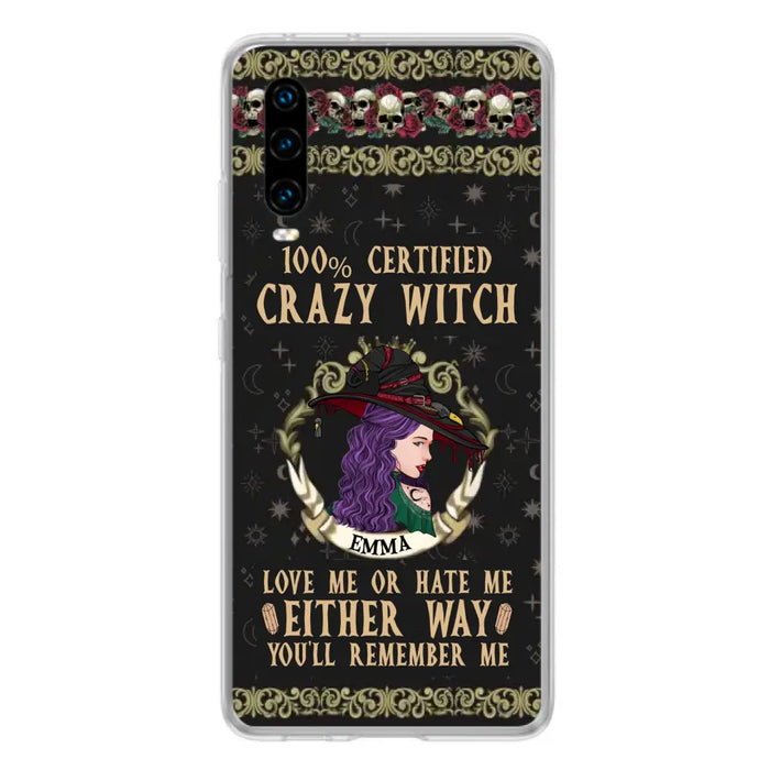 Personalized Witch Phone Case - Gift Idea For Halloween/ Witch - 100% Certified Crazy Witch Love Me Or Hate Me Either Way You'll Remember Me - Case For Oppo/Xiaomi/Huawei