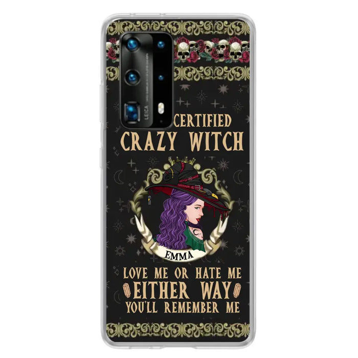 Personalized Witch Phone Case - Gift Idea For Halloween/ Witch - 100% Certified Crazy Witch Love Me Or Hate Me Either Way You'll Remember Me - Case For Oppo/Xiaomi/Huawei