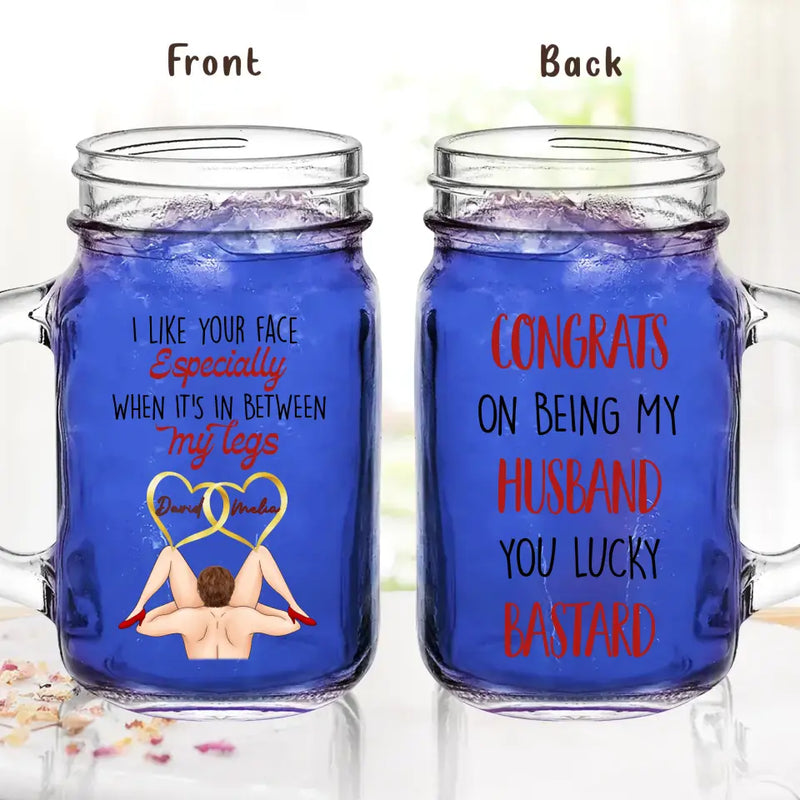 Personalized Couple Mason Jug - Gift Idea For Him/Her/Couple - Congrats On Being My Husband You Lucky Bastard