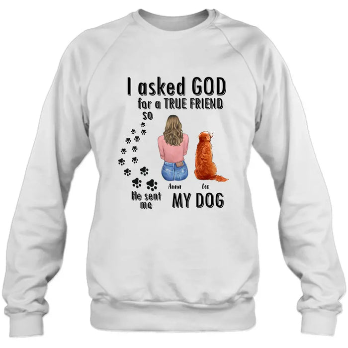 Custom Personalized Pet Friend T-Shirt/ Long Sleeve/ Sweatshirt/ Hoodie - Gift Idea for Dog/ Cat Lovers - Upto 4 Pets - I Asked God For A True Friend He Sent Me My Dog