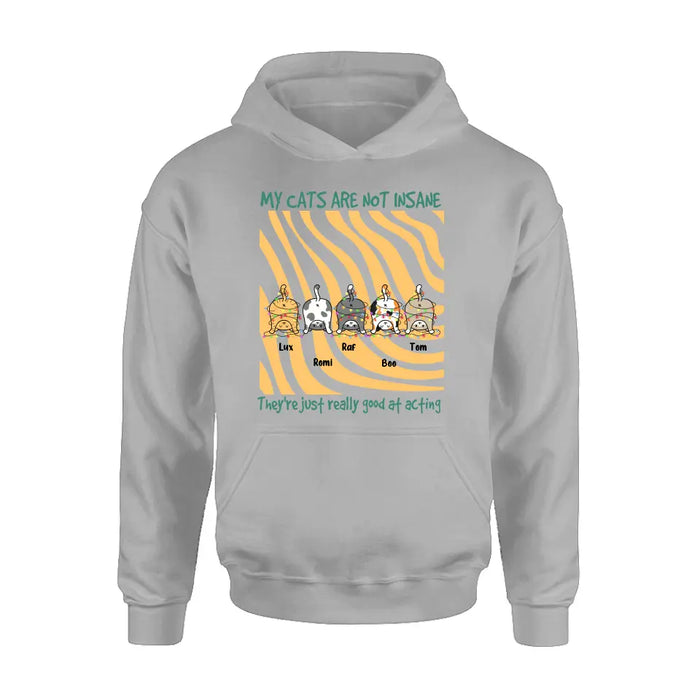 Personalized Cat Butt Shirt/Hoodie - Gift Idea For Cat Lovers - Upto 5 Cats - My Cats Are Not Insane They're Just Really Good At Acting