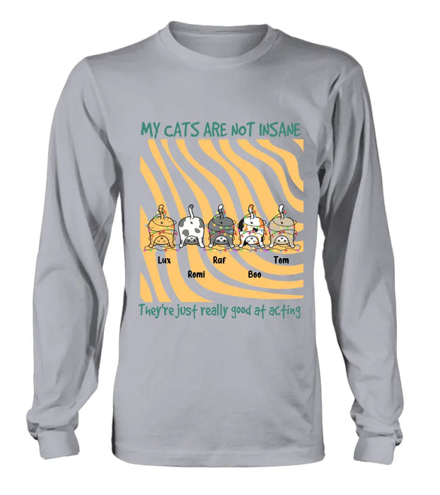 Personalized Cat Butt Shirt/Hoodie - Gift Idea For Cat Lovers - Upto 5 Cats - My Cats Are Not Insane They're Just Really Good At Acting