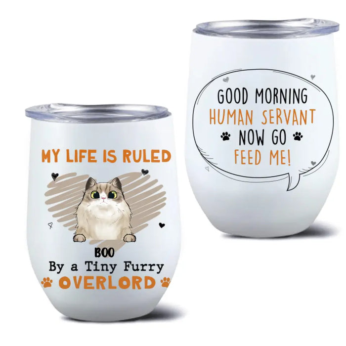 Personalized Cats Wine Tumbler - Upto 6 Cats - Best Gift Idea For Cat Lovers - Good Morning Human Servant Now Go Feed Us!