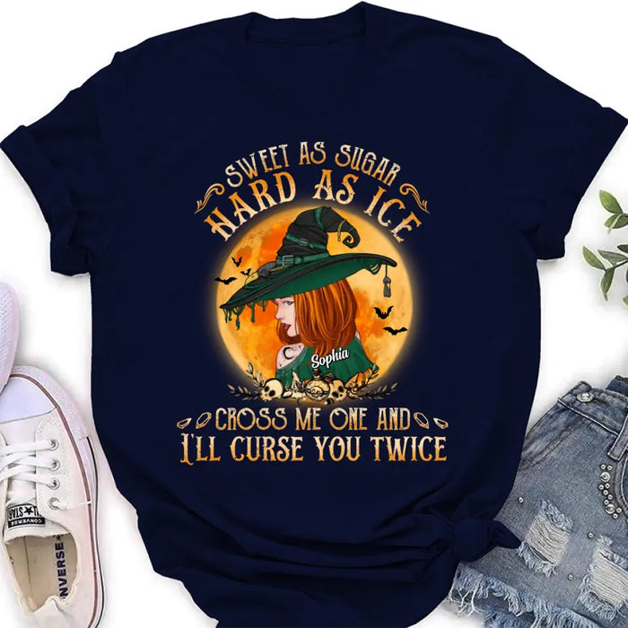 Personalized Halloween Witch Shirt/ Hoodie - Gift Idea For Halloween - Sweet As Sugar Hard As Ice Cross Me One And I'll Curse You Twice