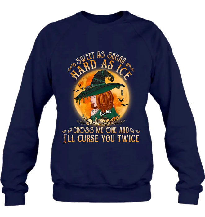 Personalized Halloween Witch Shirt/ Hoodie - Gift Idea For Halloween - Sweet As Sugar Hard As Ice Cross Me One And I'll Curse You Twice