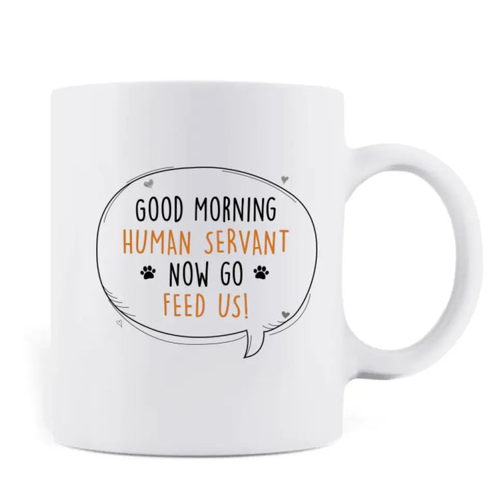 Personalized Cats Coffee Mug - Upto 6 Cats - Best Gift Idea For Cat Lovers - Good Morning Human Servant Now Go Feed Us!