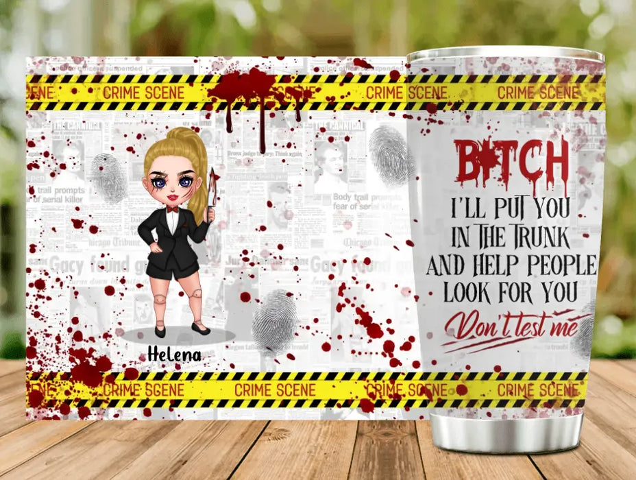 Personalized Witch Tumbler - Gift Idea For Witch Lover/ Halloween - Bitch I'll Put You In The Trunk And Help People Look For You Don't Test Me