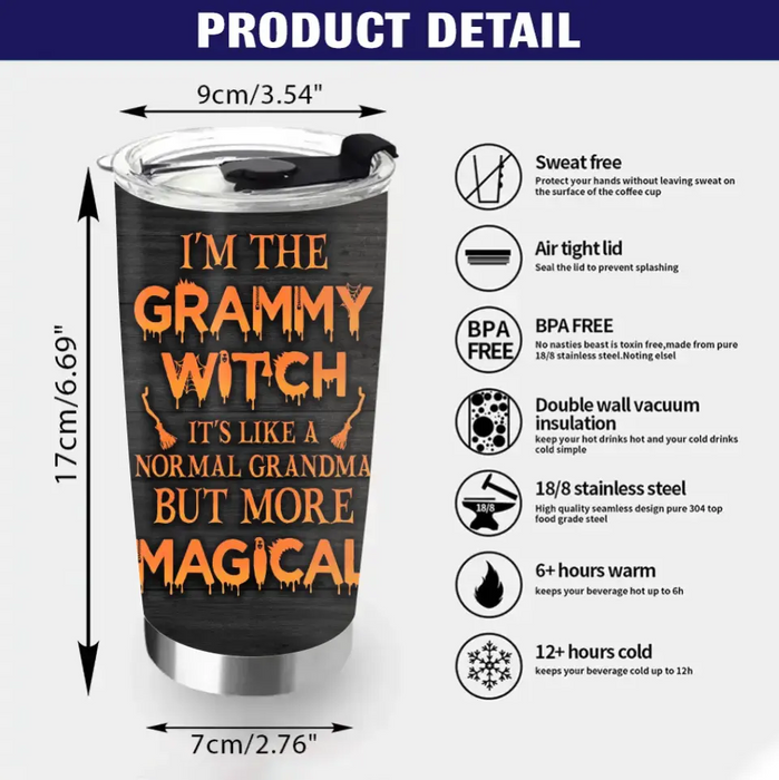 I'm The Grammy Witch It's Like A Normal Grandma But More Magical - Personalized Witch Tumbler 20oz - Gift Idea For Halloween/ Witch/ Grandma with up to 5 Kids