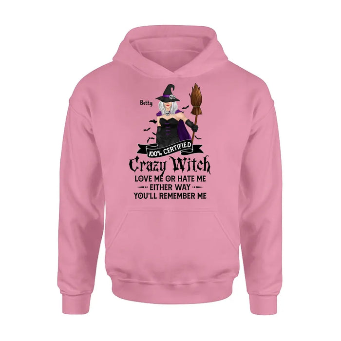 Personalized Halloween Witch Shirt/ Hoodie - Gift Idea For Halloween - 100% Certified Crazy Witch Love Me Or Hate Me Either Way You'll Remember Me