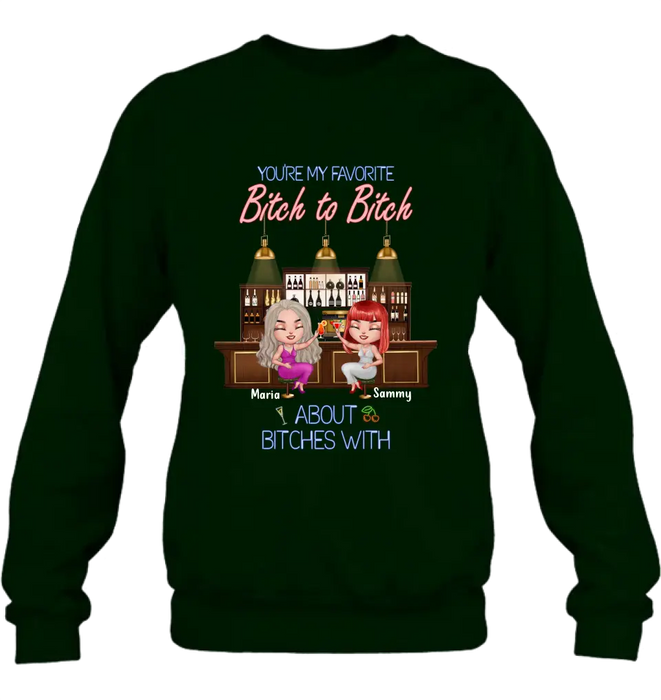 Personalized Besties Shirt/Hoodie - Gift Idea For Friends/Besties - Upto 4 Besties - You're My Favorite Bitch To Bitch About Bitches With