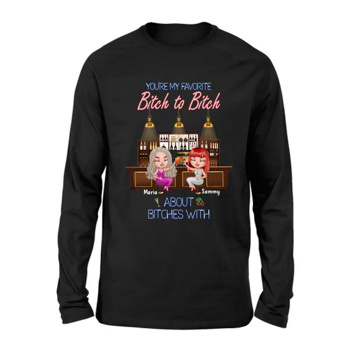 Personalized Besties Shirt/Hoodie - Gift Idea For Friends/Besties - Upto 4 Besties - You're My Favorite Bitch To Bitch About Bitches With