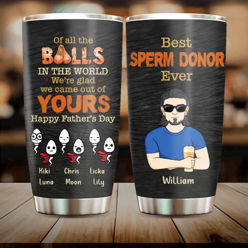 Personalized Best Father Tumbler - Best Gift Idea For Father's Day - Up to 6 Sperms - Best Sperm Donor Ever