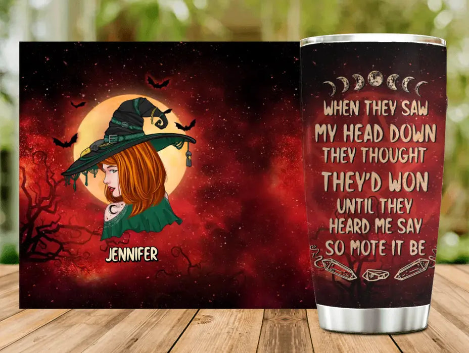 Custom Personalized Witch Tumbler - Gift Idea For Witch Lover/ Halloween - When They Saw My Head Down They Thought They'd Won