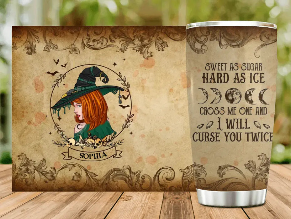 Custom Personalized Witch Tumbler - Halloween Gift Idea - Sweet As Sugar Hard As Ice Cross Me One And I'll Curse You Twice