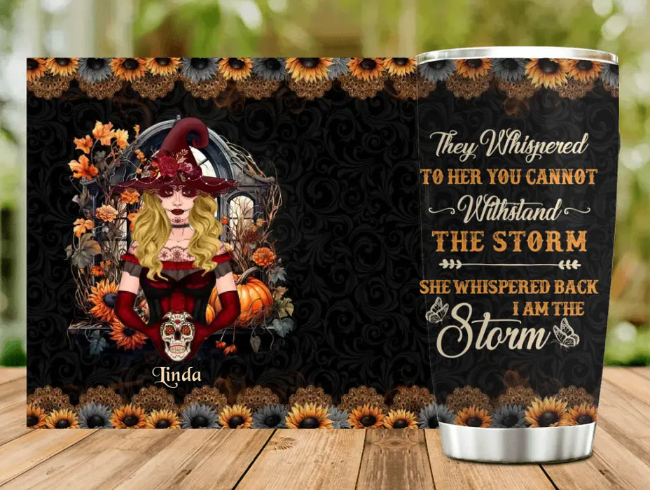 Custom Personalized Witch Tumbler - Gift Idea For Halloween/Witch Lovers -They Whispered To Her You Can Not Withstand The Storm