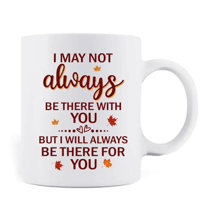 Custom Personalized Besties Coffee Mug - Christmas Gift Idea for Besties/Sisters - I May Not Always Be There With You