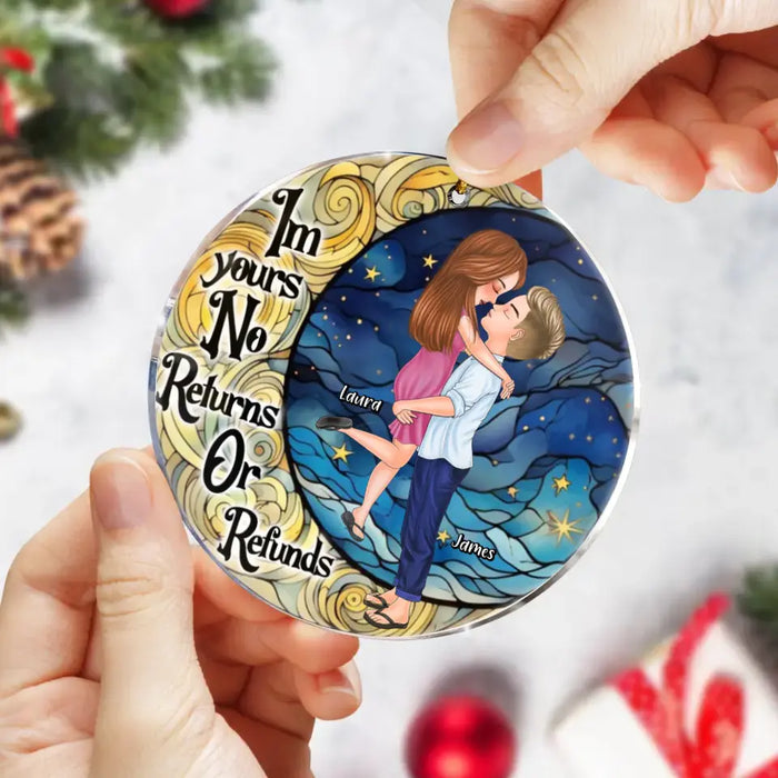 Personalized Couple Acrylic Ornament - I'm Your. No Returns Or Refunds - Gift Idea For Christmas/ Couple/ Anniversary