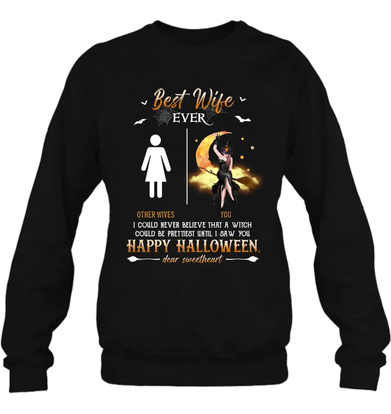 Personalized Witch Unisex T-shirt/ Sweatshirt/ Long Sleeve/ Hoodie - Gift Idea For Halloween/ Witch/ Wife - Best Wife Ever