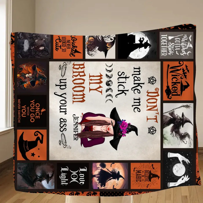 Custom Personalized Witch Quilt/Single Layer Fleece Blanket - Halloween Gift Idea For Witch Lovers - Don't Make Me Stick My Broom Up Your Ass