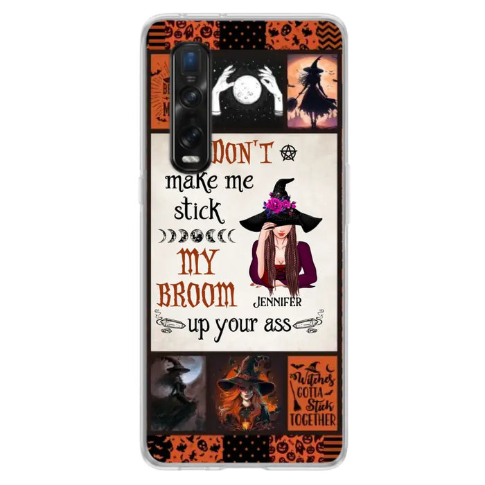 Personalized Witch Phone Case - Halloween Gift Idea For Witch Lovers - Don't Make Me Stick My Broom Up Your Ass - Case For Oppo/Xiaomi/Huawei