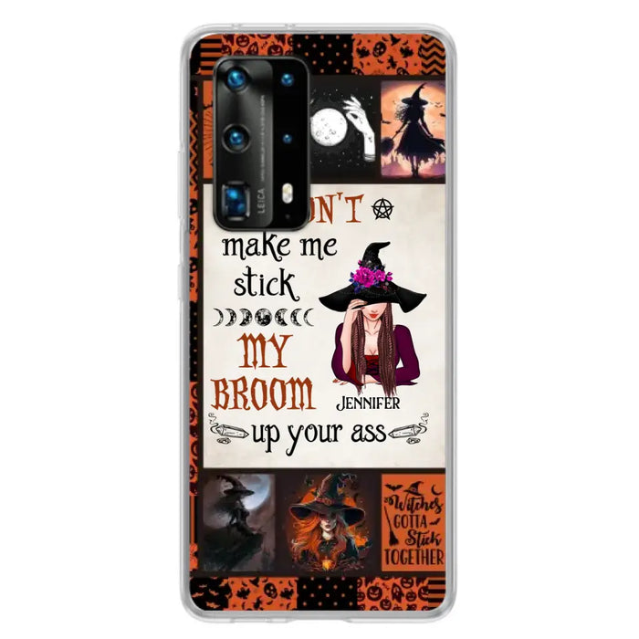 Personalized Witch Phone Case - Halloween Gift Idea For Witch Lovers - Don't Make Me Stick My Broom Up Your Ass - Case For Oppo/Xiaomi/Huawei