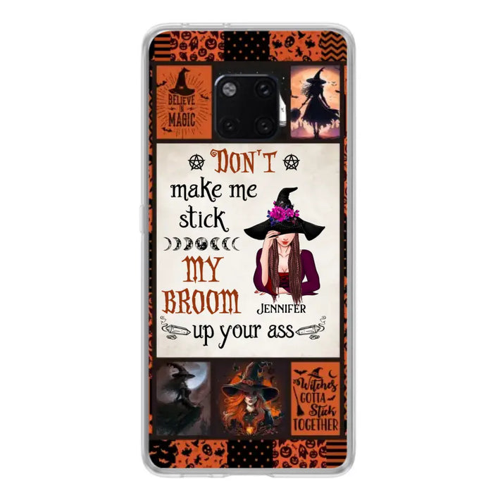 Personalized Witch Phone Case - Halloween Gift Idea For Witch Lovers - Don't Make Me Stick My Broom Up Your Ass - Case For Oppo/Xiaomi/Huawei