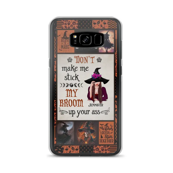 Personalized Witch Phone Case - Halloween Gift Idea For Witch Lovers - Don't Make Me Stick My Broom Up Your Ass - Case For iPhone/Samsung